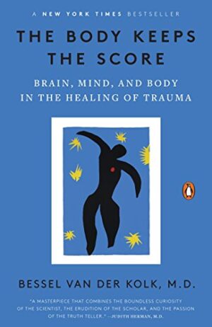 The Body Keeps the Score: Brain, Mind, and Body in the Healing of Trauma - Kindle Edition (paid link)