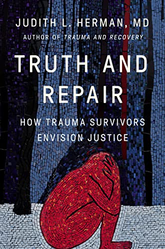 Truth and Repair: How Trauma Survivors Envision Justice (paid link)