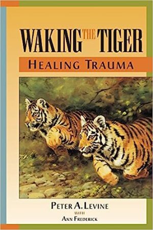 Waking the Tiger: Healing Trauma (paid link)