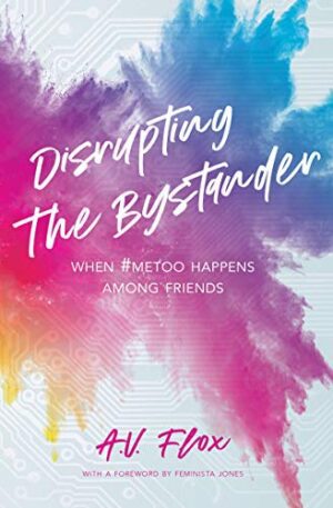 Disrupting the Bystander: When #metoo Happens Among Friends (paid link)