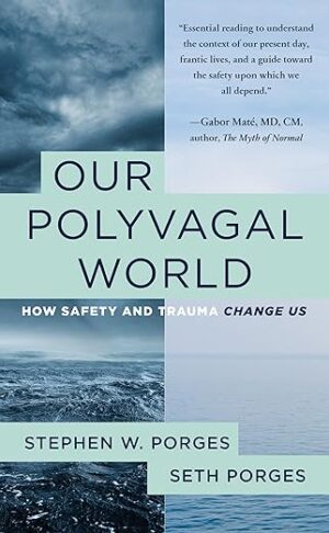 Our Polyvagal World: How Safety and Trauma Change Us (paid link)
